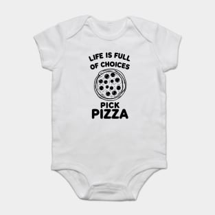 Life is Full of Choices Pick Pizza Baby Bodysuit
